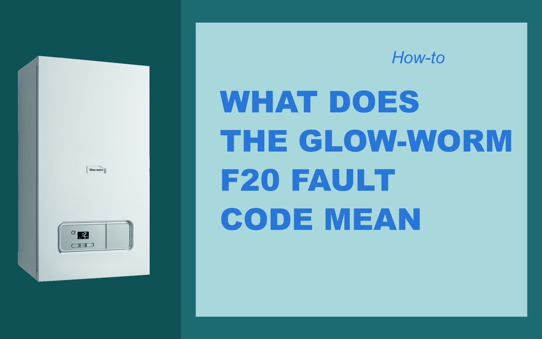 What does the Glow-worm F20 fault code mean — overheating safety shutdown explained by Advanced Heating & Plumbing.