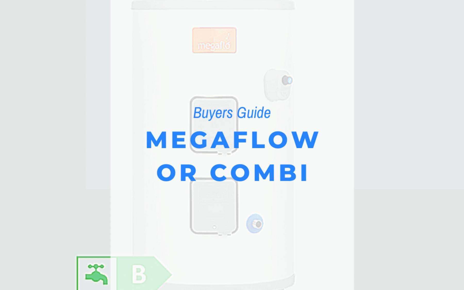 HOW TO CHOOSE BETWEEN MEGAFLOW OR COMBI