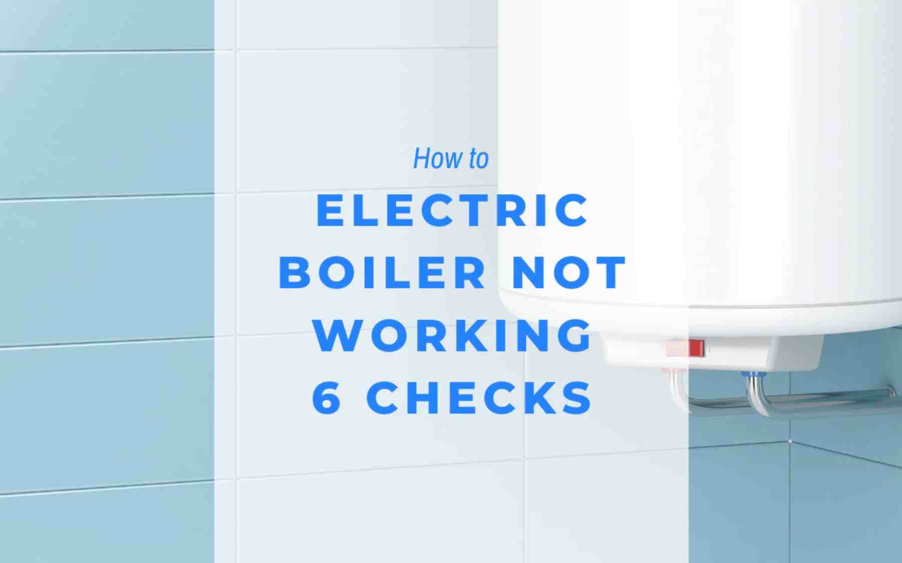 Is Your Electric Boiler Not Working?