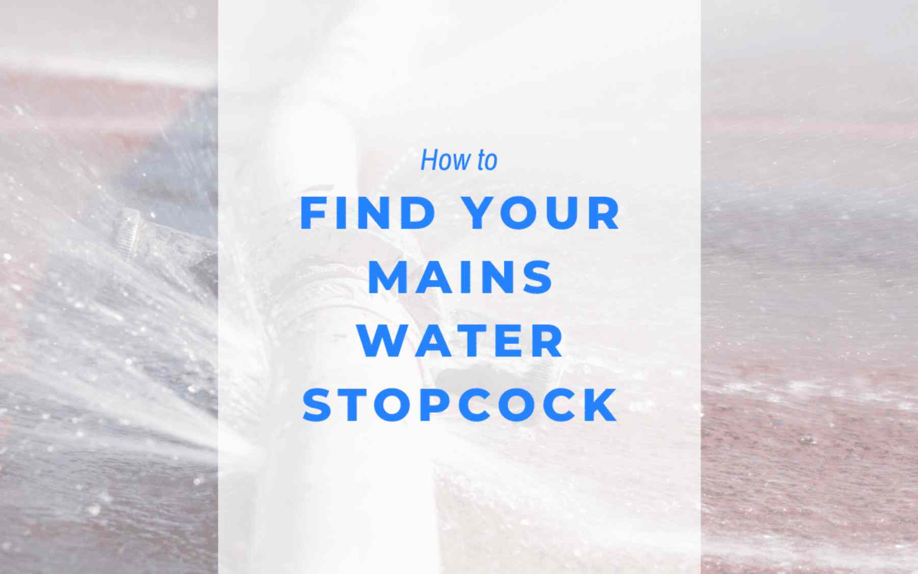How to find your stopcock