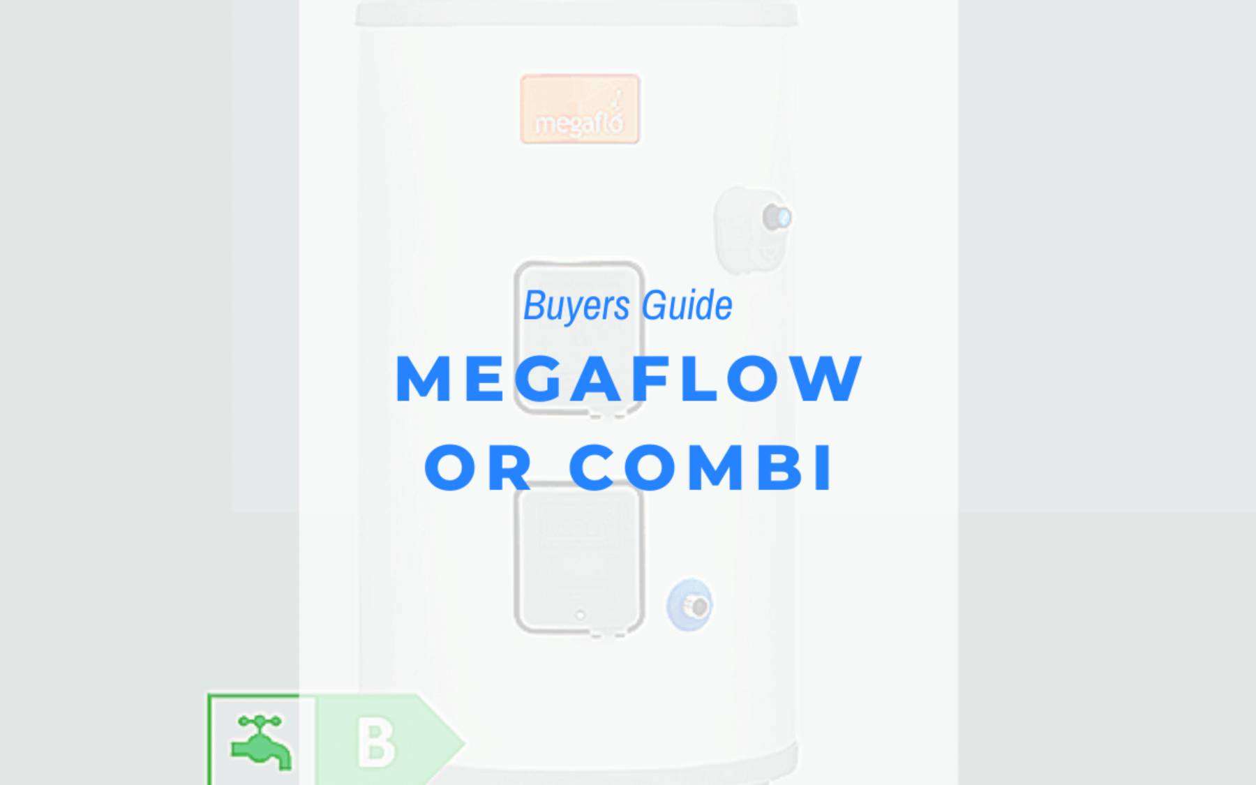 HOW TO CHOOSE BETWEEN MEGAFLOW OR COMBI